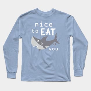 Nice to eat you Long Sleeve T-Shirt